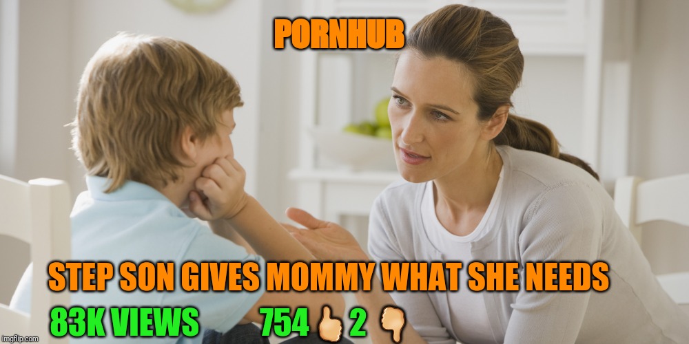 Mommy, why is my cousin named Diamond? | PORNHUB STEP SON GIVES MOMMY WHAT SHE NEEDS 83K VIEWS          754?2 ? | image tagged in mommy why is my cousin named diamond | made w/ Imgflip meme maker