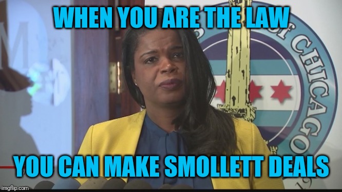 Kim Foxx | WHEN YOU ARE THE LAW; YOU CAN MAKE SMOLLETT DEALS | image tagged in kim foxx | made w/ Imgflip meme maker