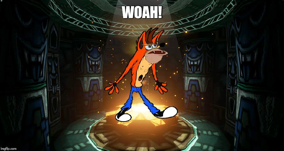 Savage Crash Bandicoot | WOAH! | image tagged in savage crash bandicoot | made w/ Imgflip meme maker