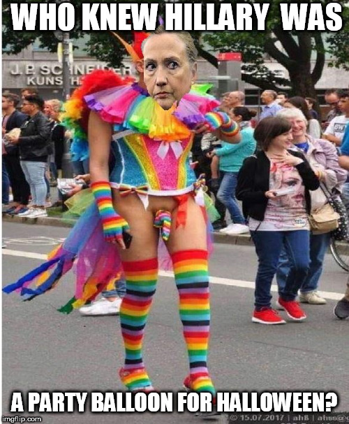 we  didn't  even know she dressed up  on  Halloween. | WHO KNEW HILLARY  WAS; A PARTY BALLOON FOR HALLOWEEN? | image tagged in hillary clinton,party balloon,double rainbow,nice,socks,parade | made w/ Imgflip meme maker