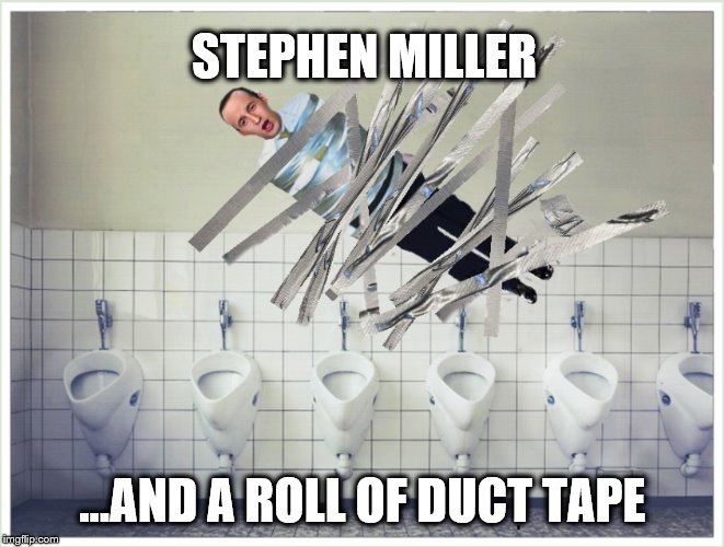 The Many Uses of Duct Tape | STEPHEN MILLER; ...AND A ROLL OF DUCT TAPE | image tagged in stephen miller,border wall,nazi,insane | made w/ Imgflip meme maker