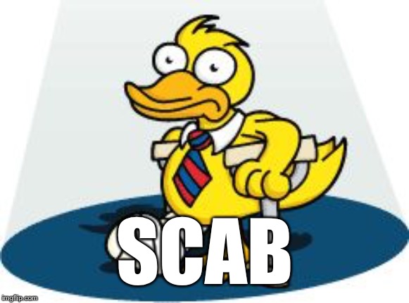 Lame Duck | SCAB | image tagged in lame duck | made w/ Imgflip meme maker