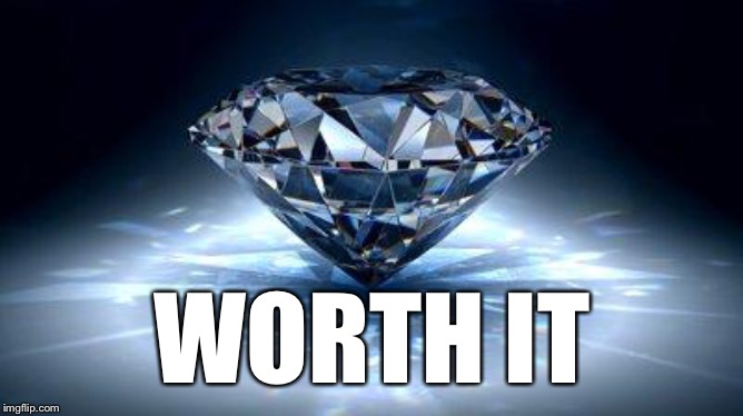 diamond | WORTH IT | image tagged in diamond | made w/ Imgflip meme maker
