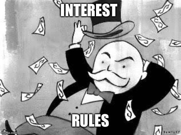 Rich banker | INTEREST RULES | image tagged in rich banker | made w/ Imgflip meme maker