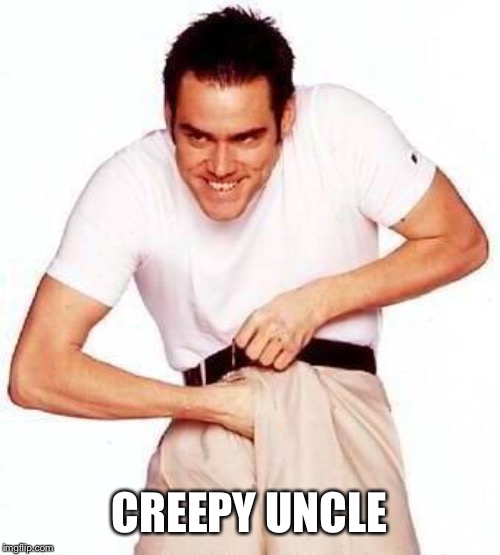Rape face | CREEPY UNCLE | image tagged in rape face | made w/ Imgflip meme maker