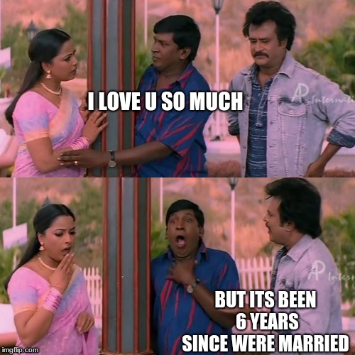 Secret Married Life | I LOVE U SO MUCH; BUT ITS BEEN 6 YEARS SINCE WERE MARRIED | image tagged in chandramuki,marriage,unknown | made w/ Imgflip meme maker