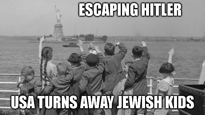 Asylum Ban Then and Now Again? | ESCAPING HITLER; USA TURNS AWAY JEWISH KIDS | image tagged in trump is evil,immigration,asylum,children | made w/ Imgflip meme maker