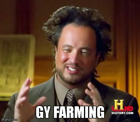 Ancient Aliens Meme | GY FARMING | image tagged in memes,ancient aliens | made w/ Imgflip meme maker