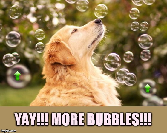 YAY!!! MORE BUBBLES!!! | made w/ Imgflip meme maker
