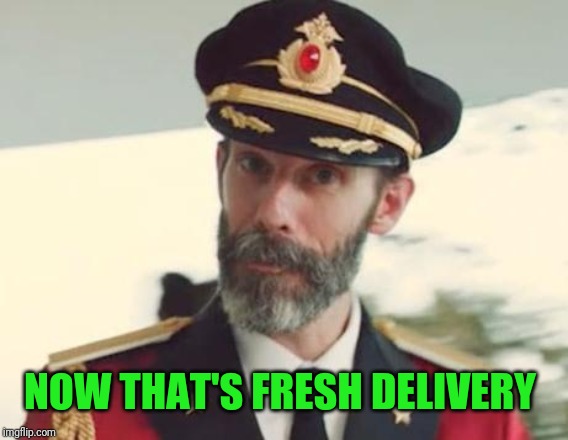 Captain Obvious | NOW THAT'S FRESH DELIVERY | image tagged in captain obvious | made w/ Imgflip meme maker