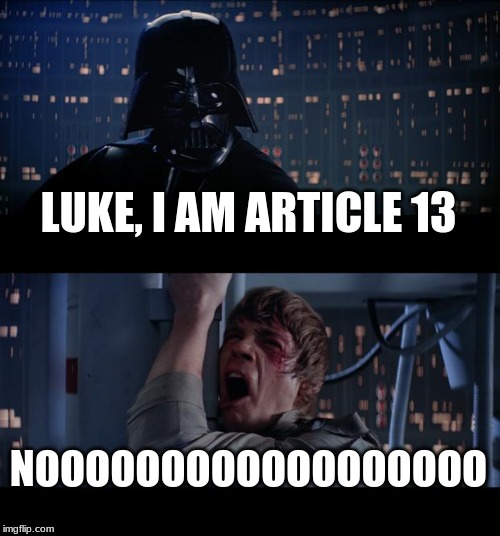 Star Wars No | LUKE, I AM ARTICLE 13; NOOOOOOOOOOOOOOOOOO | image tagged in memes,star wars no | made w/ Imgflip meme maker