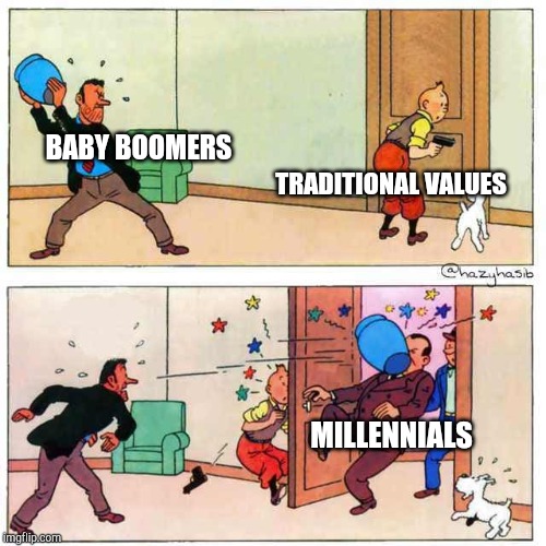 Tintin | BABY BOOMERS; TRADITIONAL VALUES; MILLENNIALS | image tagged in tintin | made w/ Imgflip meme maker