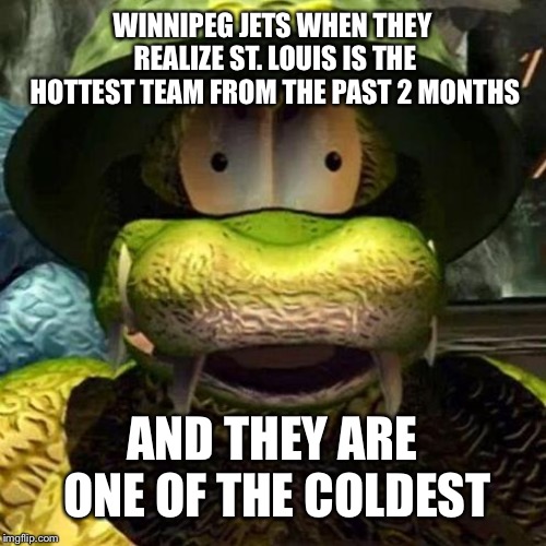 General Klump | WINNIPEG JETS WHEN THEY REALIZE ST. LOUIS IS THE HOTTEST TEAM FROM THE PAST 2 MONTHS; AND THEY ARE ONE OF THE COLDEST | image tagged in general klump | made w/ Imgflip meme maker