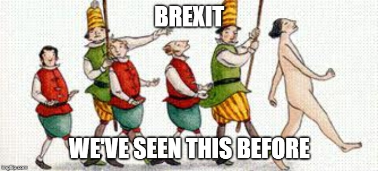 BREXIT; WE'VE SEEN THIS BEFORE | image tagged in memes | made w/ Imgflip meme maker