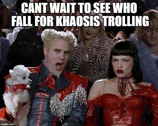 Mugatu So Hot Right Now Meme | CANT WAIT TO SEE WHO FALL FOR KHAOSIS TROLLING | image tagged in memes,mugatu so hot right now | made w/ Imgflip meme maker