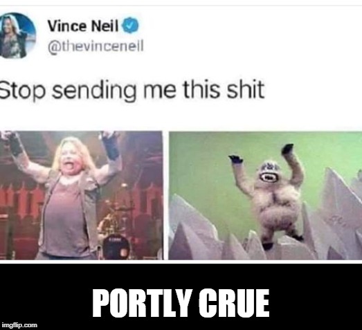 great band tho | PORTLY CRUE | image tagged in motley crue | made w/ Imgflip meme maker