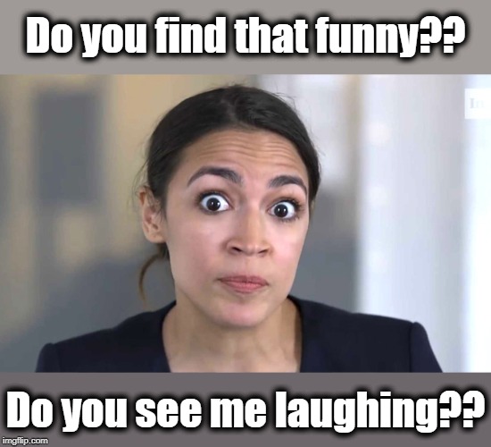 Do you find that funny?? Do you see me laughing?? | made w/ Imgflip meme maker
