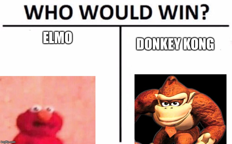 Who Would Win? | ELMO; DONKEY KONG | image tagged in memes,who would win | made w/ Imgflip meme maker