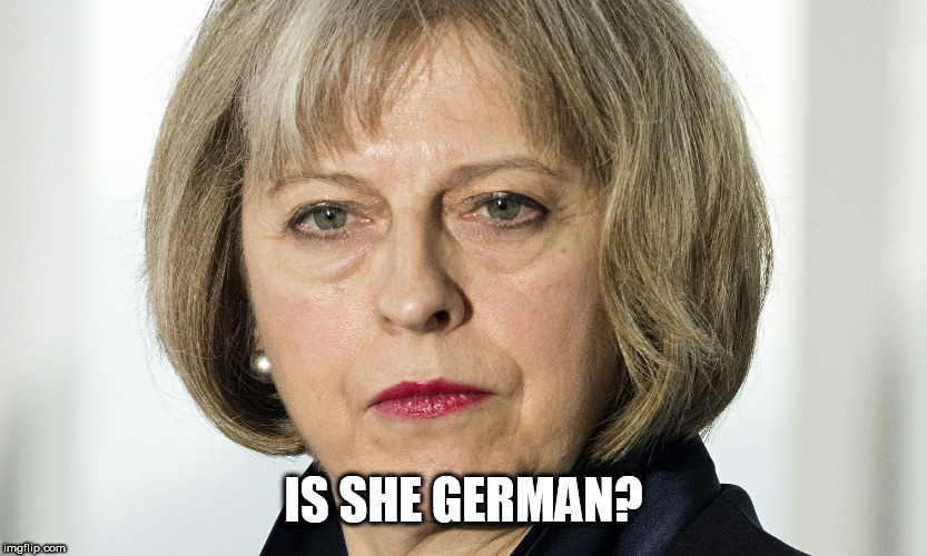 theresa may | IS SHE GERMAN? | image tagged in theresa may | made w/ Imgflip meme maker
