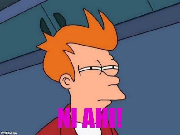 Futurama Fry | NI AHI! | image tagged in memes,futurama fry | made w/ Imgflip meme maker