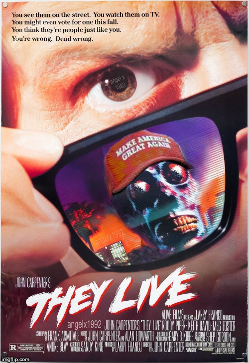 image tagged in they live,trump supporters,horror movie,aliens,roddy piper,maga | made w/ Imgflip meme maker