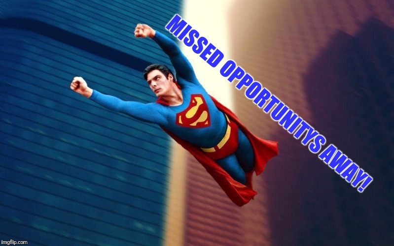 MISSED OPPORTUNITYS AWAY! | made w/ Imgflip meme maker