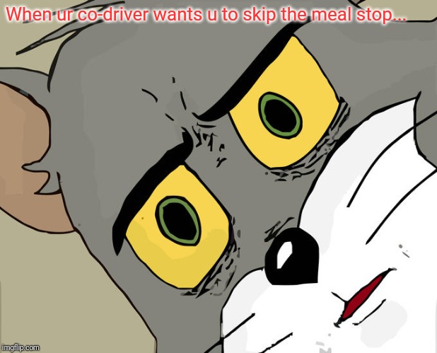 Unsettled Tom Meme | When ur co-driver wants u to skip the meal stop... | image tagged in memes,unsettled tom | made w/ Imgflip meme maker