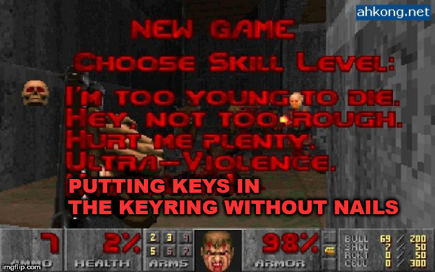 PUTTING KEYS IN THE KEYRING WITHOUT NAILS | image tagged in gaming | made w/ Imgflip meme maker