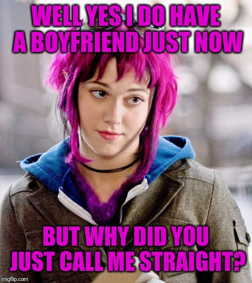 DubiousBisexual | WELL YES I DO HAVE A BOYFRIEND JUST NOW; BUT WHY DID YOU JUST CALL ME STRAIGHT? | image tagged in dubiousbisexual | made w/ Imgflip meme maker