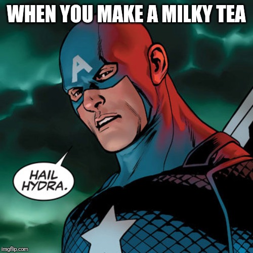 Evil cap. | WHEN YOU MAKE A MILKY TEA | image tagged in evil cap | made w/ Imgflip meme maker
