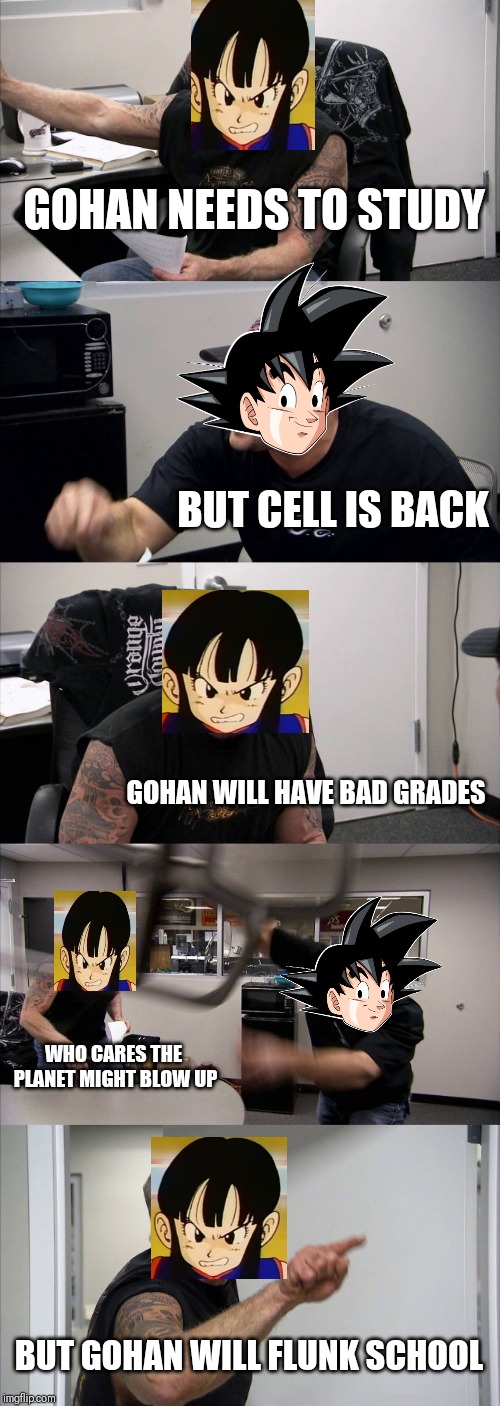 Lol | GOHAN NEEDS TO STUDY; BUT CELL IS BACK; GOHAN WILL HAVE BAD GRADES; WHO CARES THE PLANET MIGHT BLOW UP; BUT GOHAN WILL FLUNK SCHOOL | image tagged in goku | made w/ Imgflip meme maker