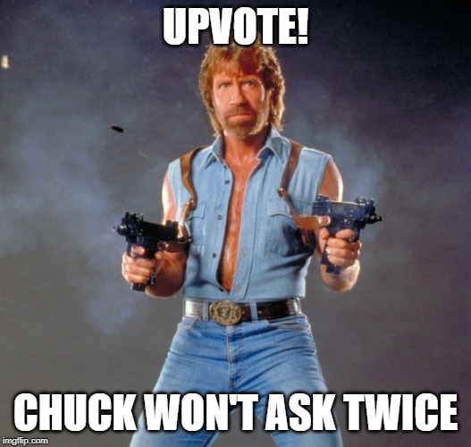 The only thing Chuck does twice is count to infinity. | UPVOTE! CHUCK WON'T ASK TWICE | image tagged in memes,chuck norris guns,chuck norris,upvote | made w/ Imgflip meme maker