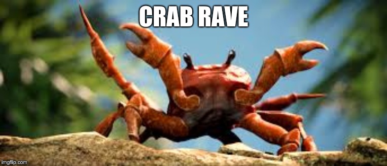 CRAB RAVE | made w/ Imgflip meme maker