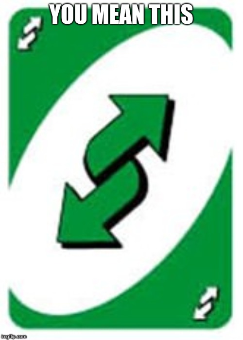 No u | YOU MEAN THIS | image tagged in no u | made w/ Imgflip meme maker
