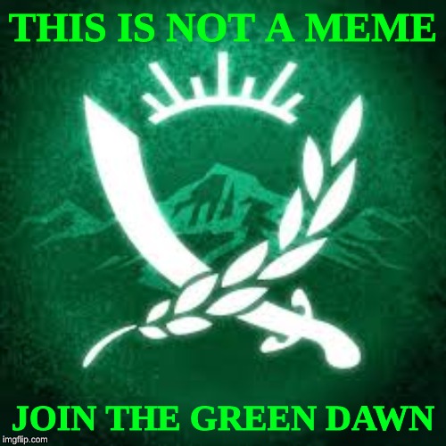 Recruitment poster | THIS IS NOT A MEME; JOIN THE GREEN DAWN | image tagged in join me,green,dawn,army recruiting,army,not a meme | made w/ Imgflip meme maker