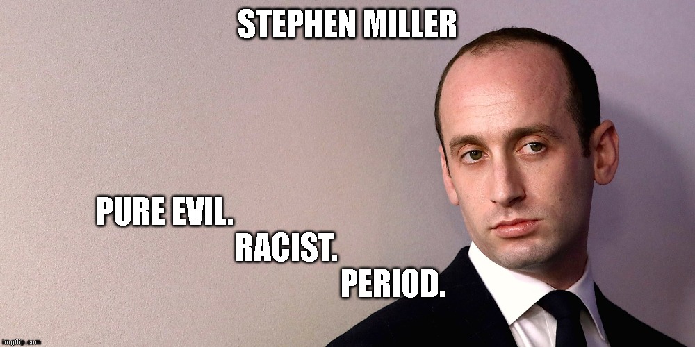 HYPOCRITE! Family Heritage Includes Russian Jewish Immigrants - SHAME ON YOU! | STEPHEN MILLER; PURE EVIL.                                                             
RACIST.                                                                
PERIOD. | image tagged in immigration,racism,border,children in cages | made w/ Imgflip meme maker