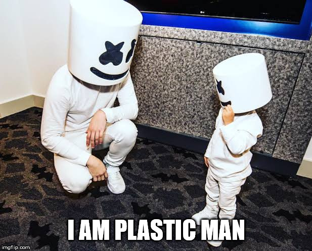 Bucket head and pail head | I AM PLASTIC MAN | image tagged in marshmello adult and marshmello child,funny meme,superheroes | made w/ Imgflip meme maker
