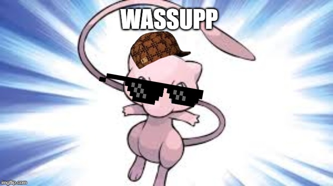 WASSUPP | image tagged in memes,pokemon | made w/ Imgflip meme maker