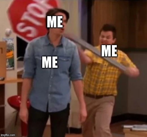 Gibby hitting Spencer with a stop sign | ME; ME; ME | image tagged in gibby hitting spencer with a stop sign | made w/ Imgflip meme maker