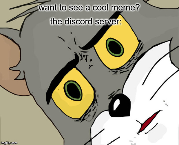 Sliding into dms like. | want to see a cool meme? the discord server: | image tagged in memes,unsettled tom | made w/ Imgflip meme maker