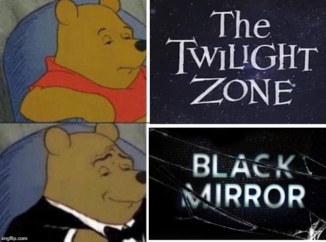 Using memes to plug TV shows that you like is disgusting | image tagged in tuxedo winnie the pooh,twilight zone | made w/ Imgflip meme maker
