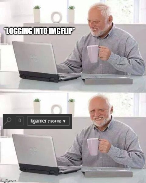 Dose anyone else have this problem? | *LOGGING INTO IMGFLIP* | image tagged in memes,hide the pain harold,sad,imgflip,no notifications | made w/ Imgflip meme maker