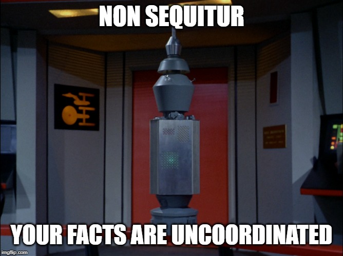 Nomad on Bridge (non sequitur) | NON SEQUITUR; YOUR FACTS ARE UNCOORDINATED | image tagged in nomad,tos,bridge,star trek,facts,uncoordinated | made w/ Imgflip meme maker