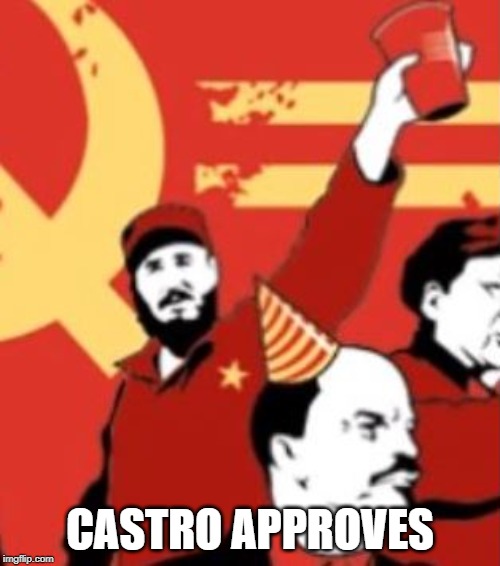 Castro Approves | CASTRO APPROVES | image tagged in yes | made w/ Imgflip meme maker