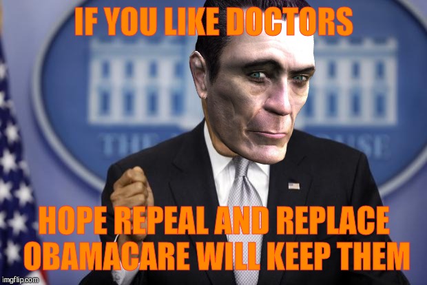 Barack Obama | IF YOU LIKE DOCTORS HOPE REPEAL AND REPLACE OBAMACARE WILL KEEP THEM | image tagged in barack obama | made w/ Imgflip meme maker