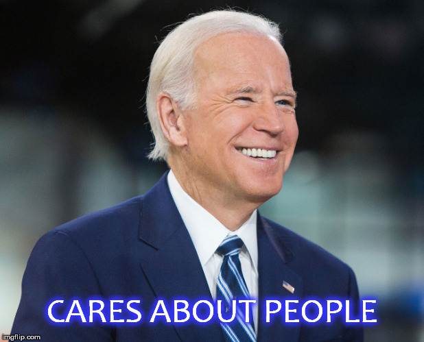 Joe Biden 2020 | CARES ABOUT PEOPLE | image tagged in joe biden 2020,american politics,politics,president | made w/ Imgflip meme maker