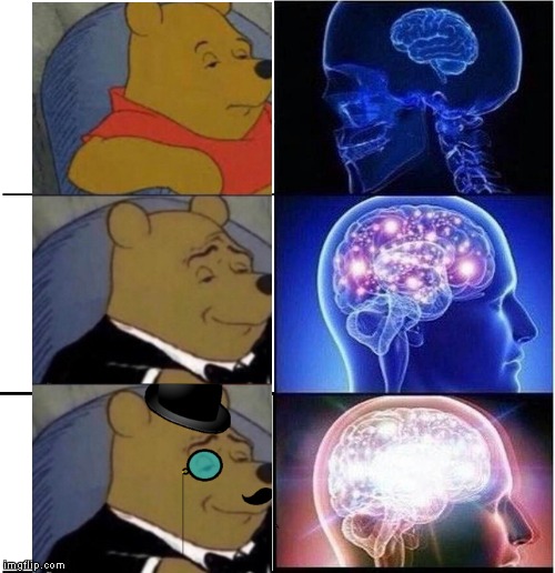 Tuxedo Pooh vs Expanding Brain | image tagged in memes,expanding brain,expanding brain 3 panels,tuxedo winnie the pooh | made w/ Imgflip meme maker