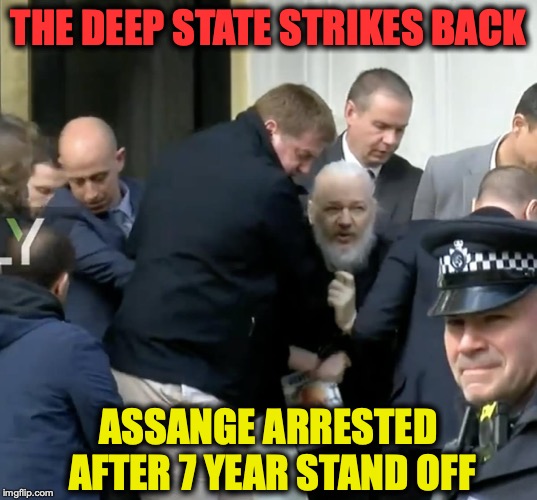 Dark Day For Freedom Of The Press | THE DEEP STATE STRIKES BACK; ASSANGE ARRESTED AFTER 7 YEAR STAND OFF | image tagged in julian assange,wikileaks,deep state,uk | made w/ Imgflip meme maker