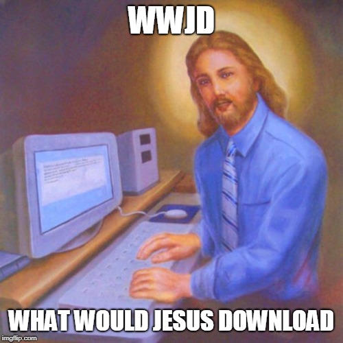 Computer Jesus | WWJD; WHAT WOULD JESUS DOWNLOAD | image tagged in computer jesus | made w/ Imgflip meme maker