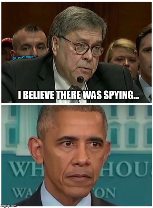 If, if, if, if, if, if...okie dokie! | @4_TOUCHDOWNS; I BELIEVE THERE WAS SPYING... | image tagged in spygate,obama,trump | made w/ Imgflip meme maker